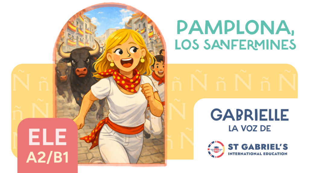 PAMPLONA LOS SANFERMINES PODCAST ELE A2 ELE B1