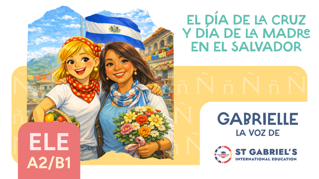 el dia de la madre y el dia de la cruz en el salvador tradiciones mayo el salvador el rincon de gabrielle podcast ele a2 b1